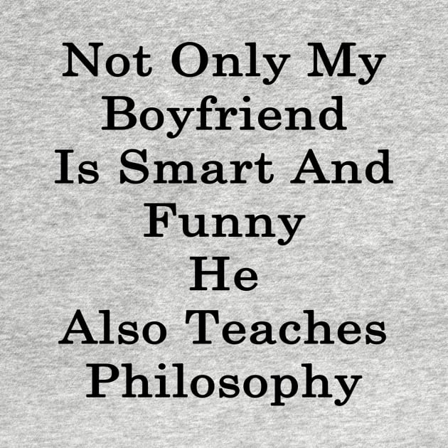 Not Only My Boyfriend Is Smart And Funny He Also Teaches Philosophy by supernova23